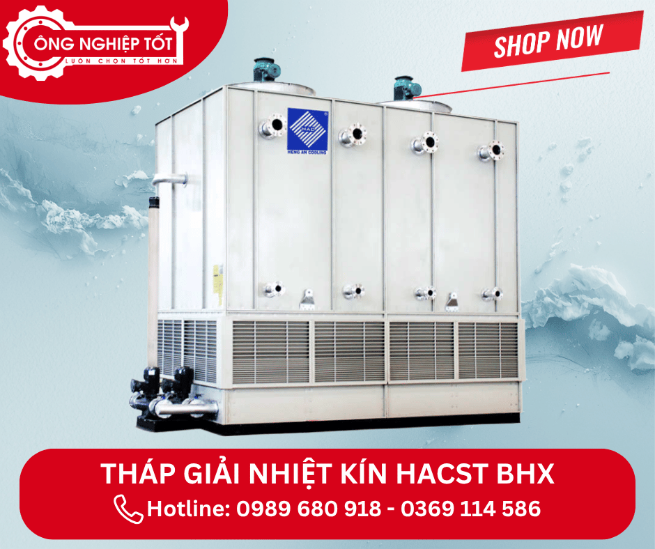 Địa chỉ mua Tháp giải nhiệt kín HACST BHX chính hãng, giá tốt
